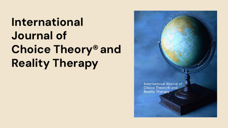 International Journal of Choice Theory® and Reality Therapy
