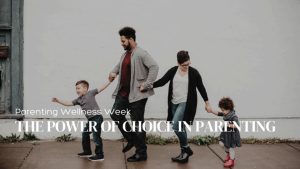 the power of choice in parenting